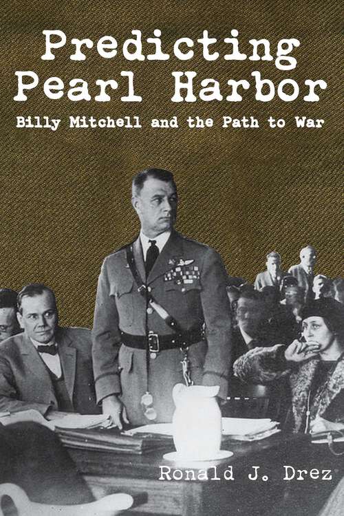 Book cover of Predicting Pearl Harbor: Billy Mitchell and the Path to War