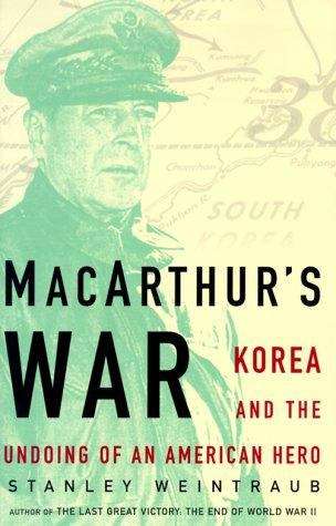 Book cover of MacArthur's War: Korea and the Undoing of an American Hero