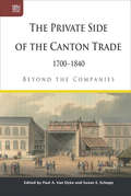 The Private Side of the Canton Trade, 1700–1840: Beyond the Companies