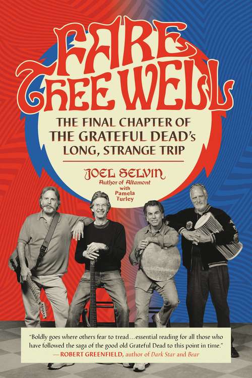 Book cover of Fare Thee Well: The Final Chapter of the Grateful Dead's Long, Strange Trip