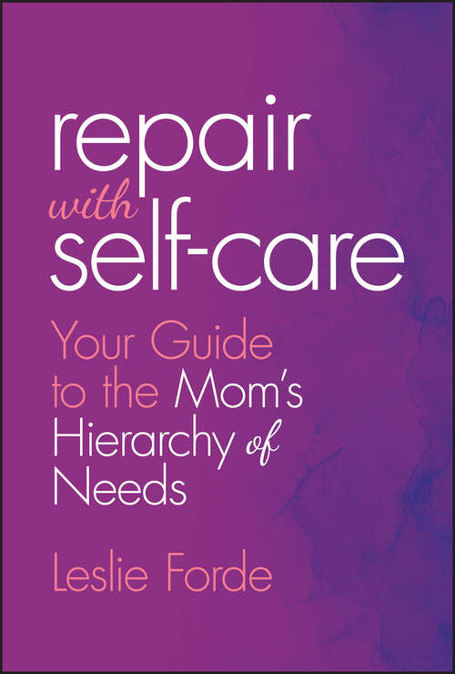 Book cover of Repair with Self-Care: Your Guide to the Mom's Hierarchy of Needs