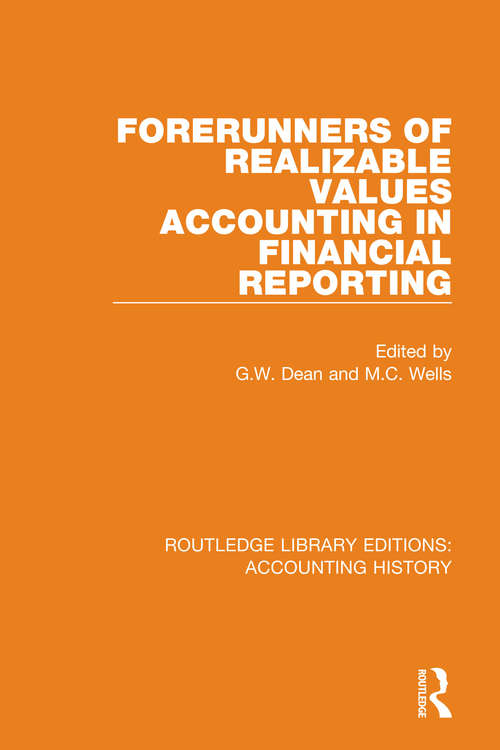 Forerunners of Realizable Values Accounting in Financial Reporting (Routledge Library Editions: Accounting History #25)