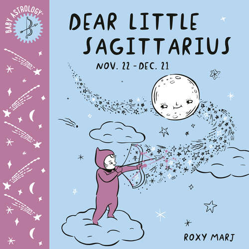 Book cover of Baby Astrology: Dear Little Sagittarius (Baby Astrology)