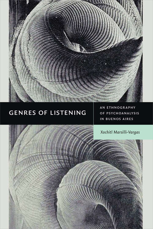 Book cover of Genres of Listening: An Ethnography of Psychoanalysis in Buenos Aires