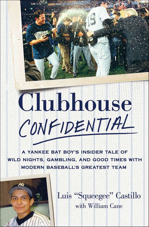 Book cover of Clubhouse Confidential: A Yankee Bat Boy's Insider Tale of Wild Nights, Gambling, and Good Times with Modern Baseball's Greatest Team