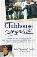 Clubhouse Confidential: A Yankee Bat Boy's Insider Tale of Wild Nights, Gambling, and Good Times with Modern Baseball's Greatest Team