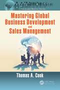 Mastering Global Business Development and Sales Management (The Global Warrior Series)