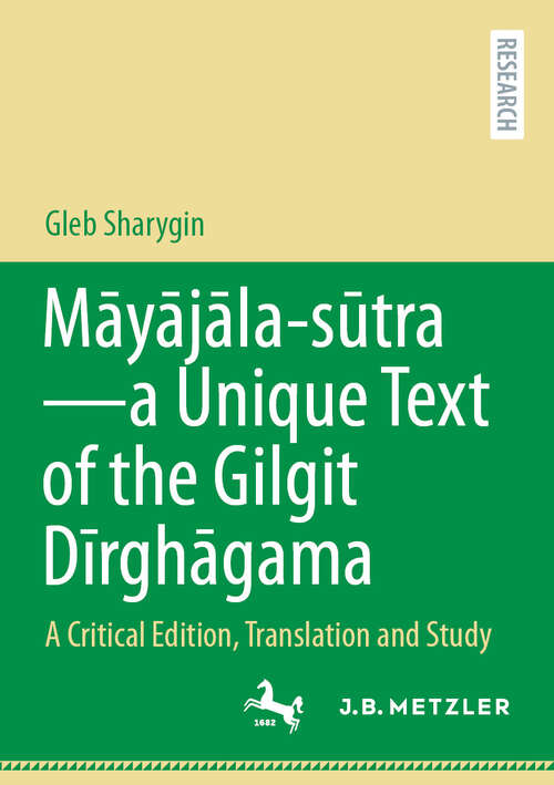Book cover of Māyājāla – sūtra–a Unique Text of the Gilgit Dīrghāgama: A Critical Edition, Translation and Study