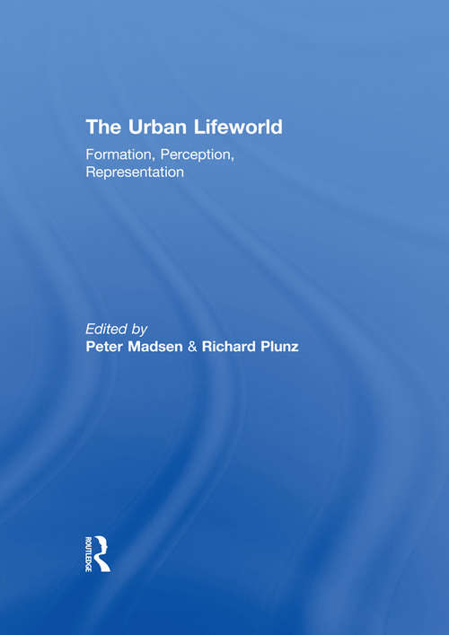 The Urban Lifeworld: Formation Perception Representation