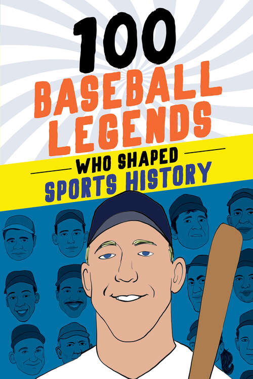 Book cover of 100 Baseball Legends Who Shaped Sports History (100 Series)
