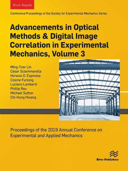 Book cover of Advancements in Optical Methods & Digital Image Correlation in Experimental Mechanics, Volume 3: Proceedings of the 2019 Annual Conference on Experimental and Applied Mechanics (1)