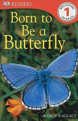 Book cover of Born To Be A Butterfly (Dk Readers Level 1)