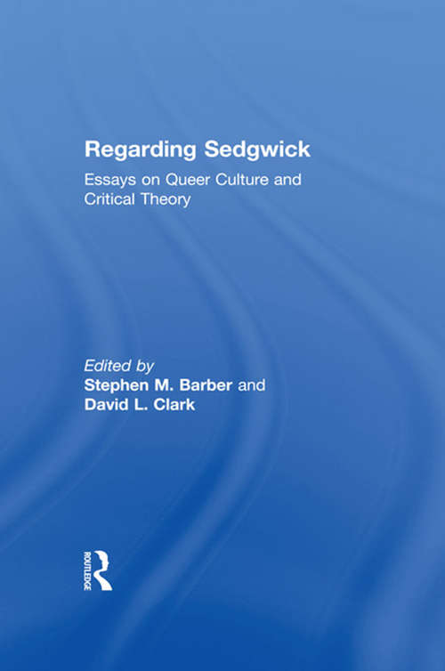 Regarding Sedgwick: Essays on Queer Culture and Critical Theory