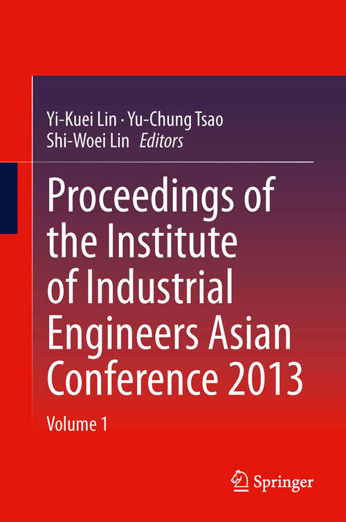 Proceedings of the Institute of Industrial Engineers Asian Conference 2013