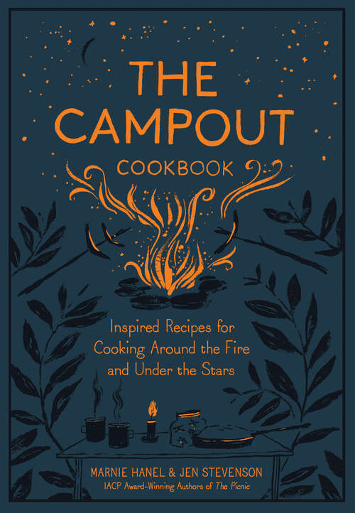 Book cover of The Campout Cookbook: Inspired Recipes for Cooking Around the Fire and Under the Stars