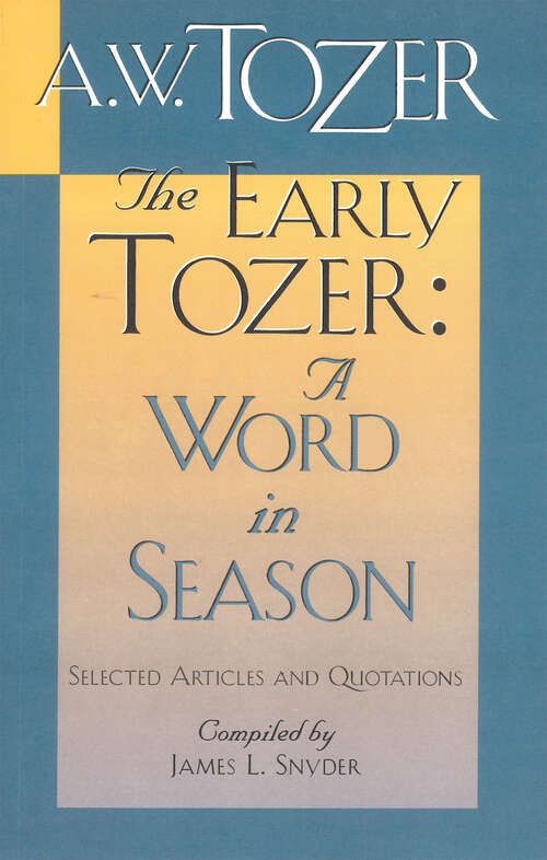 Book cover of The Early Tozer: Selected Articles and Quotations (New Edition)