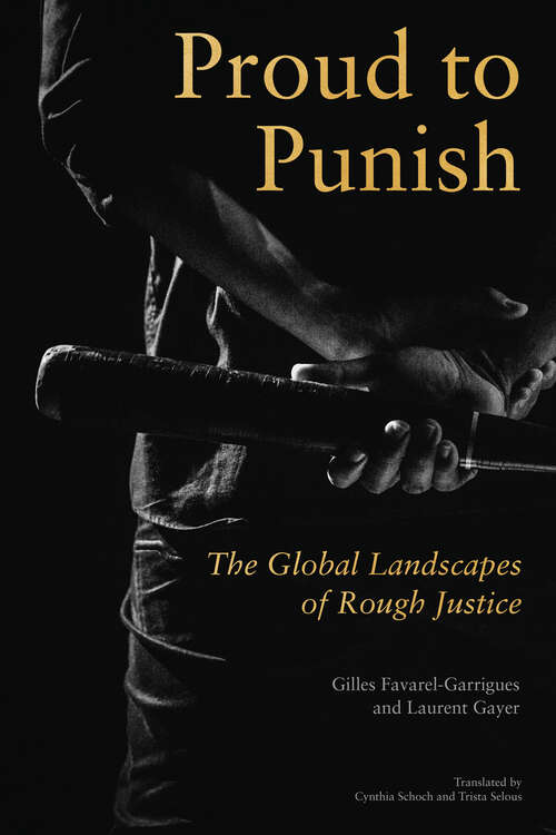 Book cover of Proud to Punish: The Global Landscapes of Rough Justice