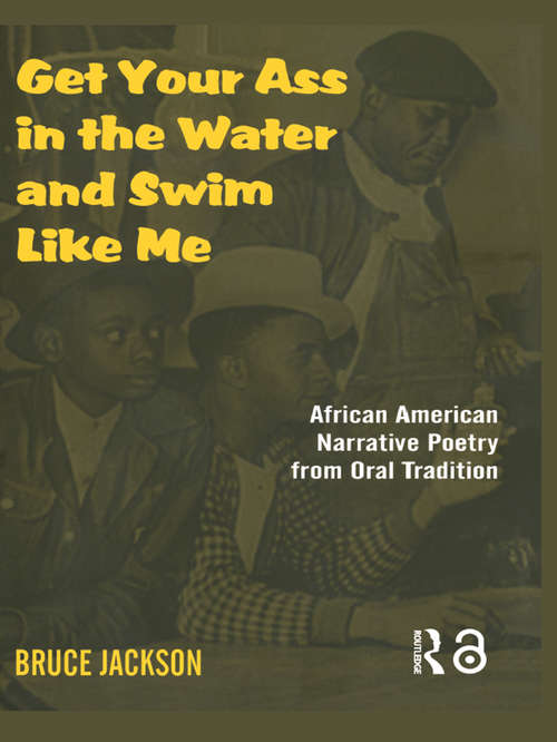 Book cover of Get Your Ass in the Water and Swim Like Me: African-American Narrative Poetry from the Oral Tradition, Includes CD