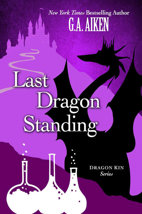 Book cover of Last Dragon Standing: The Dragon Who Loved Me; What A Dragon Should Know; Last Dragon Standing; How To Drive A Dragon Crazy (Dragon Kin #4)