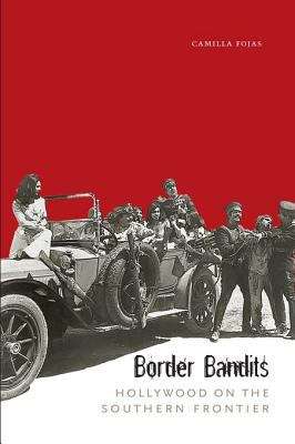 Book cover of Border Bandits: Hollywood on the Southern Frontier