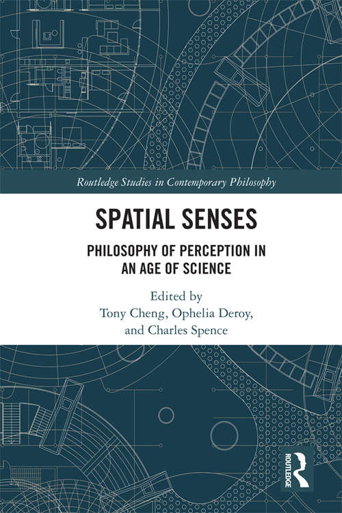 Spatial Senses: Philosophy of Perception in an Age of Science (Routledge Studies in Contemporary Philosophy)