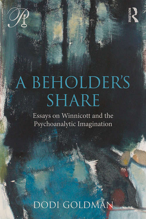 Book cover of A Beholder's Share: Essays on Winnicott and the Psychoanalytic Imagination