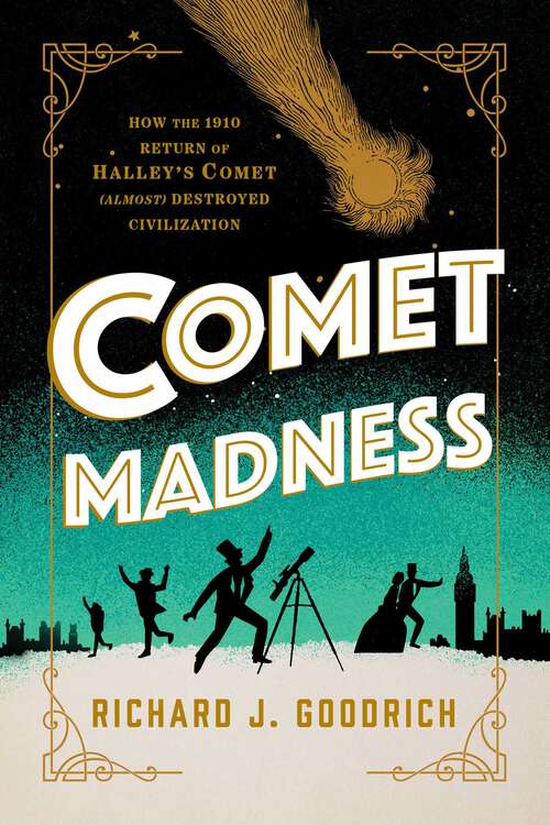 Book cover of Comet Madness: How the 1910 Return of Halley's Comet (Almost) Destroyed Civilization
