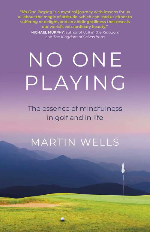 Book cover of No One Playing: The Essence of Mindfulness in Golf and in Life