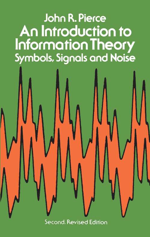 Book cover of An Introduction to Information Theory: Symbols, Signals and Noise