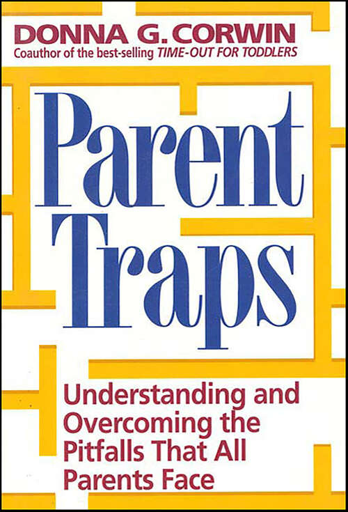 Book cover of Parent Traps: Understanding & Overcoming The Pitfalls That All Parents Face