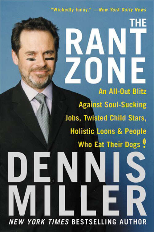 Book cover of The Rant Zone: An All-Out Blitz Against Soul-Sucking Jobs, Twisted Child Stars, Holistic Loons & People Who Eat Their Dogs!
