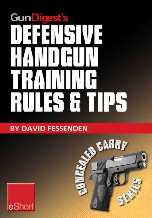 Book cover of Gun Digest's Defensive Handgun Training Rules and Tips eShort