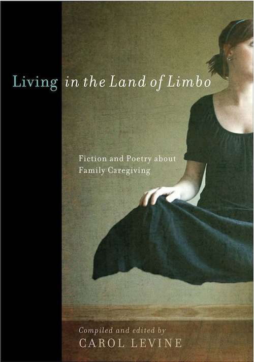 Book cover of Living in the Land of Limbo: Fiction and Poetry about Family Caregiving