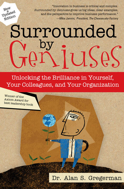 Book cover of Surrounded by Geniuses: Unlocking the Brilliance in Yourself, Your Colleagues and Your Organization