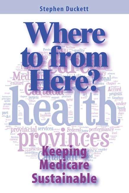 Where to from Here?: Keeping Medicare Sustainable (Queen's Policy Studies Series #161)