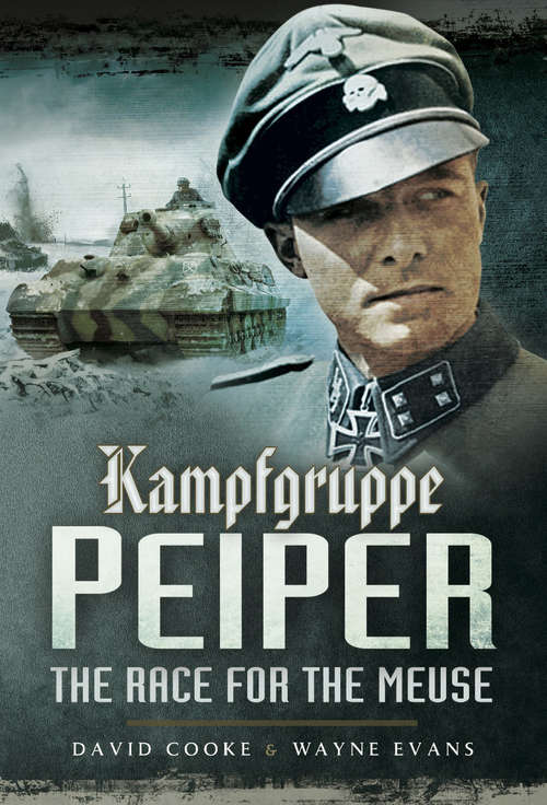 Kampfgruppe Peiper: The Race for the Meuse