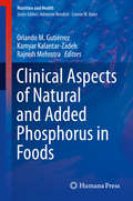 Clinical Aspects of Natural and Added Phosphorus in Foods (Nutrition and Health)