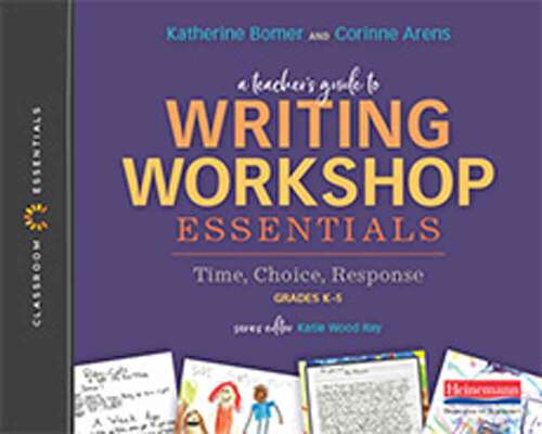 Book cover of A Teacher's Guide to Writing Workshop Essentials: Time, Choice, Response