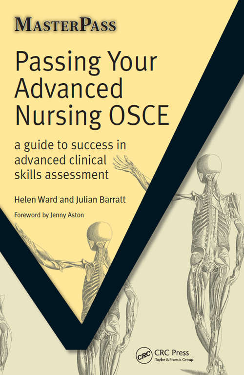 Passing Your Advanced Nursing OSCE: A Guide to Success in Advanced Clinical Skills Assessment (Masterpass Ser.)