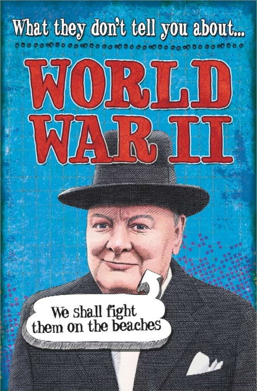 Book cover of What They Don't Tell You About: World War II