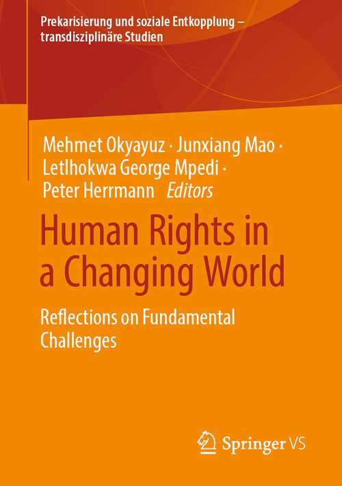 Book cover of Human Rights in a Changing World: Reflections on Fundamental Challenges (1st ed. 2023) (Prekarisierung und soziale Entkopplung – transdisziplinäre Studien)