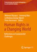 Human Rights in a Changing World: Reflections on Fundamental Challenges (Prekarisierung und soziale Entkopplung – transdisziplinäre Studien)