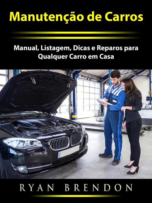 Book cover of Manutenção de Carros: Manual, Listagem, Dicas e Reparos para Qualquer Carro em Casa
