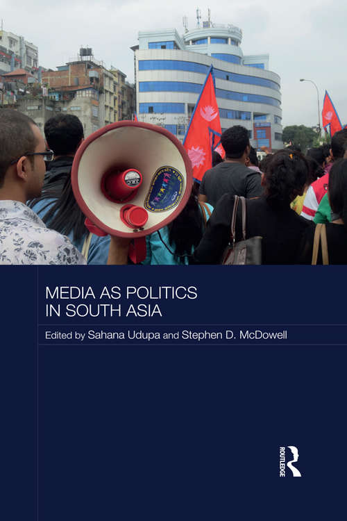 Book cover of Media as Politics in South Asia (Routledge Contemporary South Asia Series)