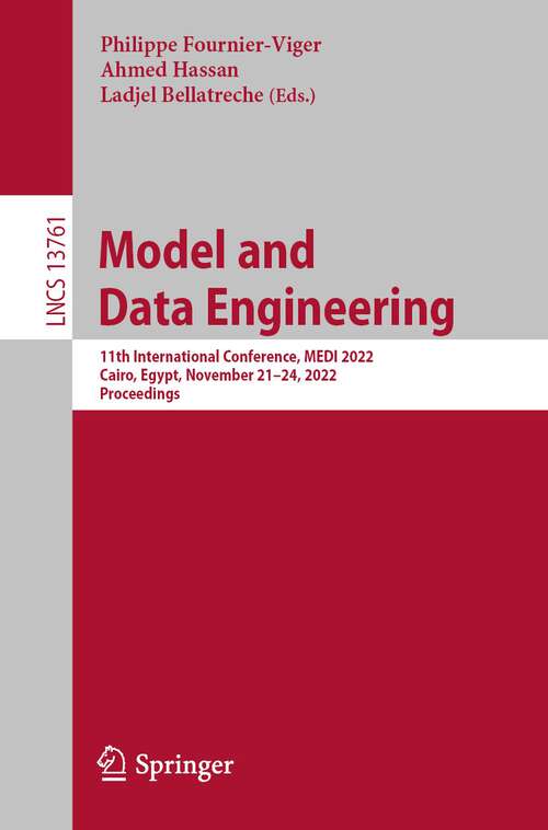 Model and Data Engineering: 11th International Conference, MEDI 2022, Cairo, Egypt, November 21–24, 2022, Proceedings (Lecture Notes in Computer Science #13761)