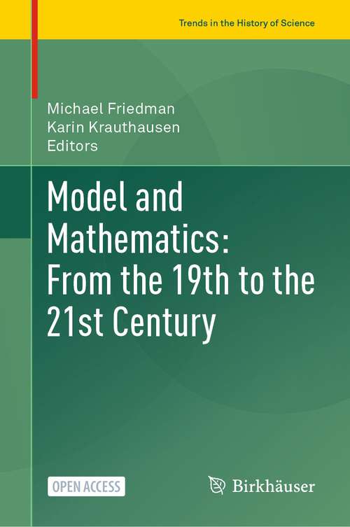 Model and Mathematics: From the 19th to the 21st Century (Trends in the History of Science)