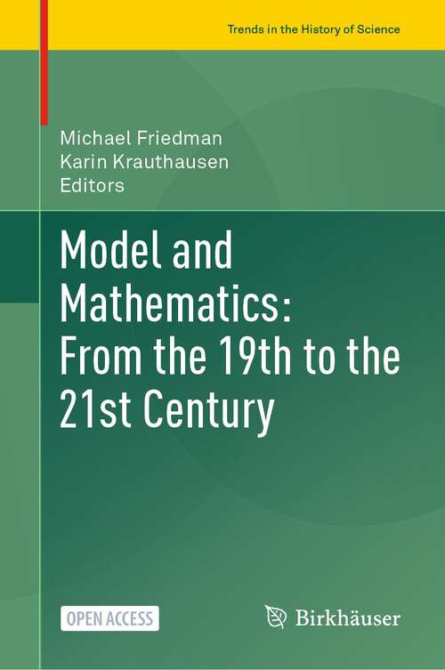 Book cover of Model and Mathematics: From the 19th to the 21st Century (1st ed. 2022) (Trends in the History of Science)