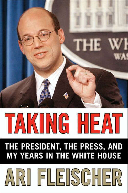 Book cover of Taking Heat: The President, the Press, and My Years in the White House