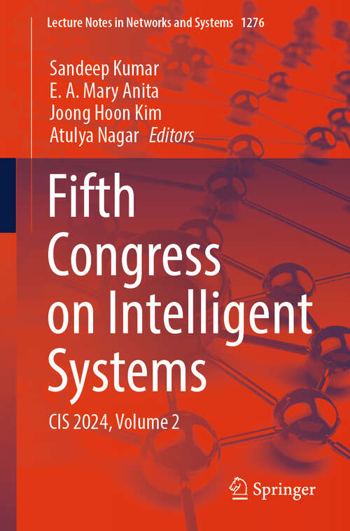Book cover of Fifth Congress on Intelligent Systems: CIS 2024, Volume 2 (Lecture Notes in Networks and Systems #1276)