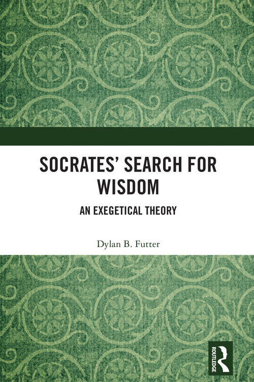 Book cover of Socrates’ Search for Wisdom: An Exegetical Theory (1)
